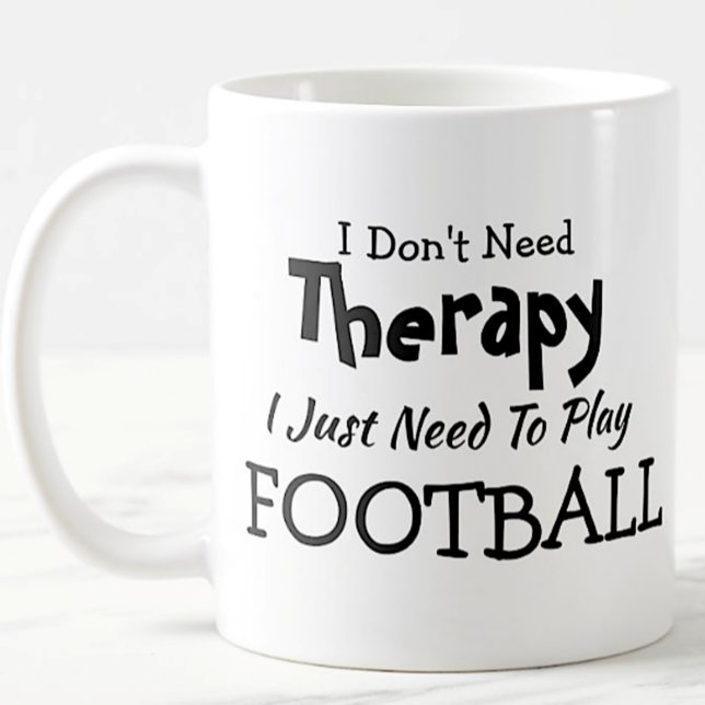 Mug Pas besoin de thérapie juste jouer au football Ann (Créateur téléchargé)