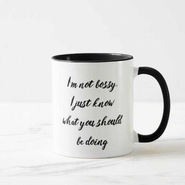 Mug Pas Bossy Sachez ce que vous devriez faire Citatio (Droite)