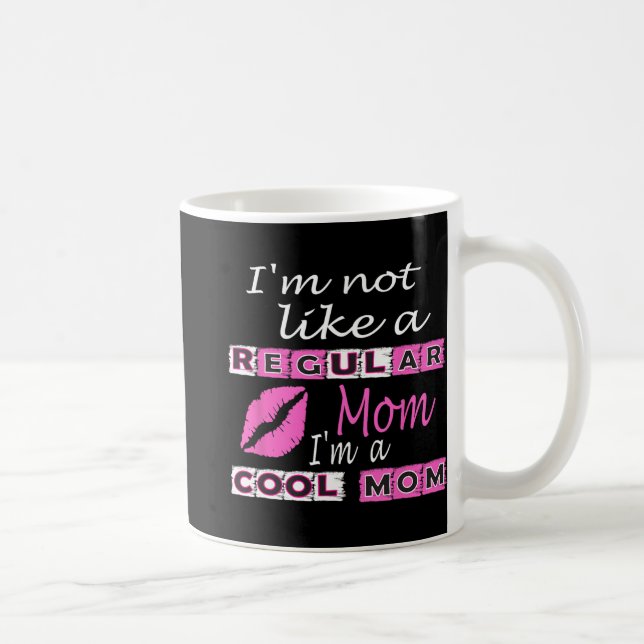 Mug Pas Comme Une Mère Régulière Je Suis Une Mère Cool (Droite)