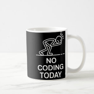 Mug Pas de codage aujourd'hui drôle disant programmeur