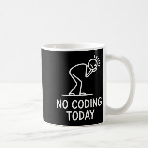 Mug Pas de codage aujourd'hui drôle disant programmeur