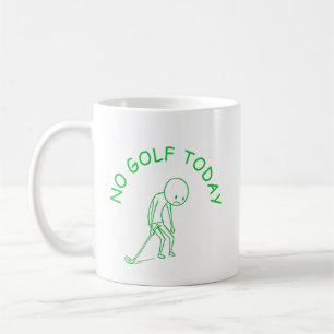 Mug Pas de golf aujourd'hui   Cadeau humour golfeur