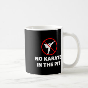 Mug Pas De Karaté Dans Le Pit