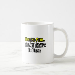 Mug Pas de peur...Enseignant de l'art