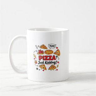 Mug Pas de pizza ? Juste une blague !