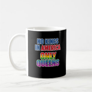 Mug Pas de rois en Amérique seulement des reines drôle