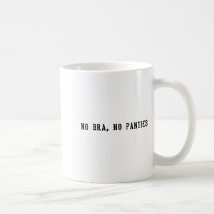Mug Pas de soutien-gorge, pas de culotte, drôle d'adul