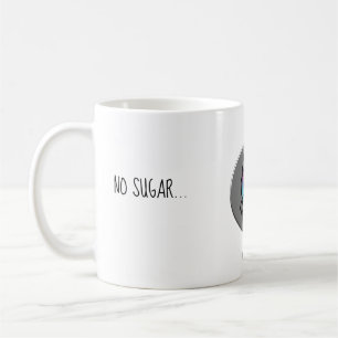 Mug Pas de sucre... avec du lait, s'il vous plaît !!
