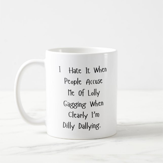 Mug Pas de temps pour Dilly Dally - Sarcasme alimenté (Gauche)