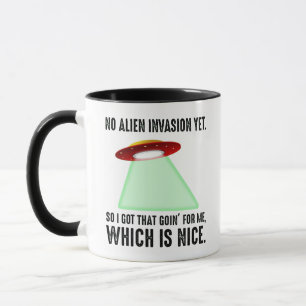Mug Pas Encore D'Invasion Alien, Alors J'Ai Eu Ça Pou