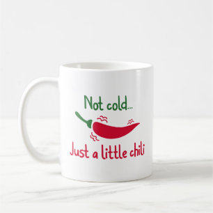 Mug Pas Froid... Juste Un Petit Chili