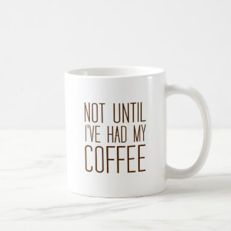 Mug Pas jusqu'à ce que j'ai pris mon café d'amour du