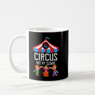 Mug Pas Mon Cirque Pas Mes Clowns Personnel De Cirque