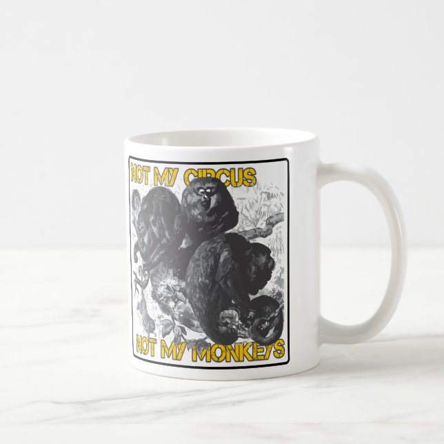 Mug Pas mon cirque, pas mes singes (Droite)