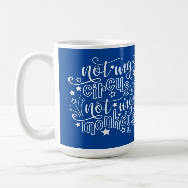 Mug Pas Mon Cirque Pas Mes Singes Maman Drôle Politiqu (Gauche)