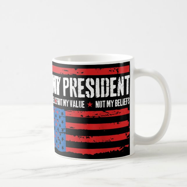 Mug Pas Mon Président Pas Ma Voix Pas Mes Croyances Us (Droite)