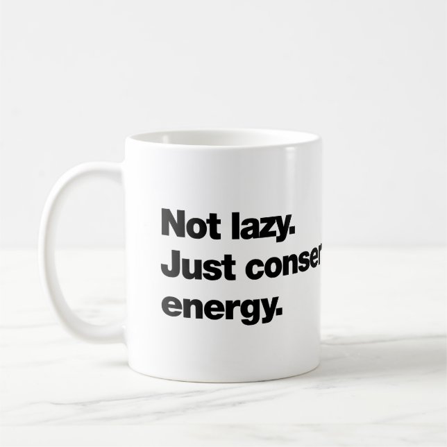 Mug Pas paresseux. Juste en train de conserver de l'én (Gauche)