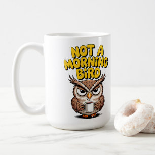 Mug Pas un hibou oiseau du matin