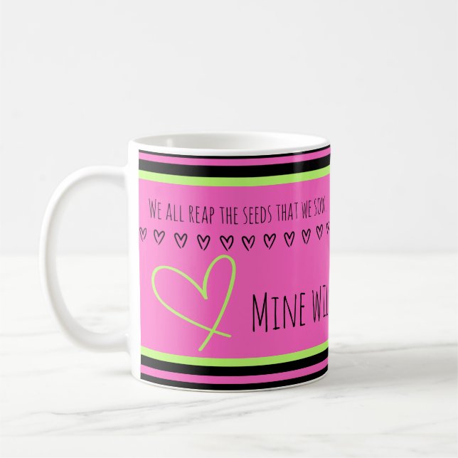 Mug Passe ce que nous semons. La mienne apportera l'am (Gauche)
