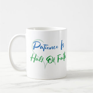 Mug Patience Is Half of Faith Spiritual Heart Quote