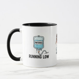 Mug Patience Is Running Low-Nurse Edition