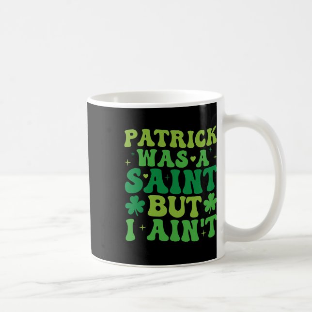 Mug Patrick était un saint mais je ne suis pas la Sain (Droite)