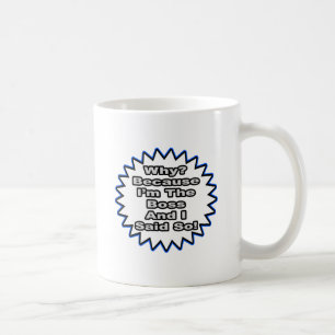 Mug Patron... Parce Que Je L'Ai Dit