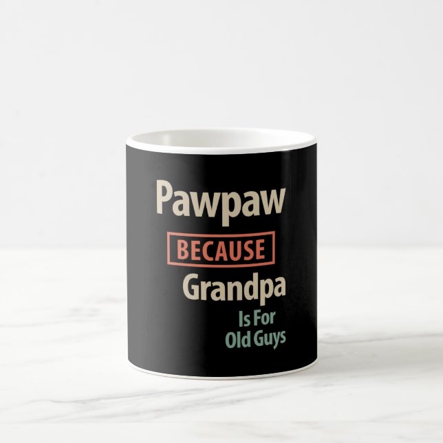 Mug PawPaw Parce Que Grand-Père Est Pour Les Vieux Gar (Centre)