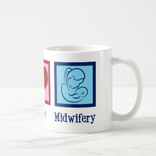 Mug Peace Love Midwifery mignonne sage-femme