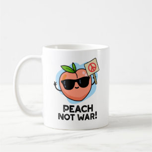 Mug Peach Not War Fundy Fruit Pun