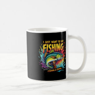 Mug Pêche Je veux juste aller à la pêche Mode pêche