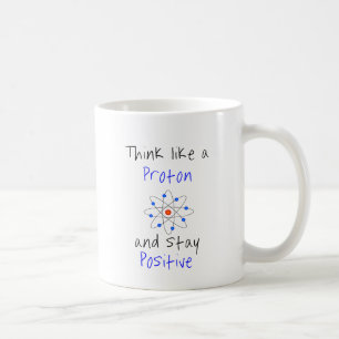 Mug Pensez à un proton et restez positif