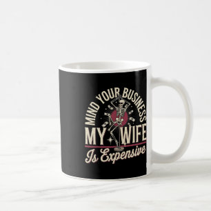 Mug Pensez À Votre Entreprise Ma Femme Est Cher Squele