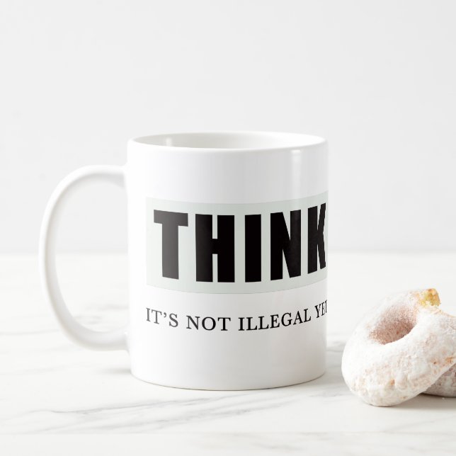 Mug Pensez. Ce N'Est Pas Encore Illégal (Avec donut)