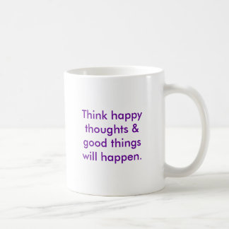 Mug Pensez que les pensées heureuses et les bonnes