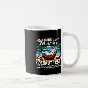 Mug Pensez Que Vous Êtes Tombé D'Un Chat De Cocotier L
