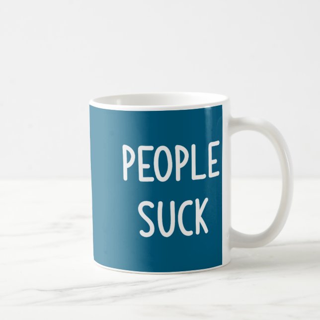 Mug People Suck, Funny, Joke, Sarcastic, Family  (Droite)