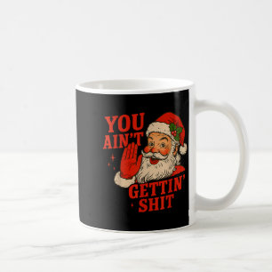 Mug Père Noël de Noël drôle Vous n'obtenez pas Humo ad