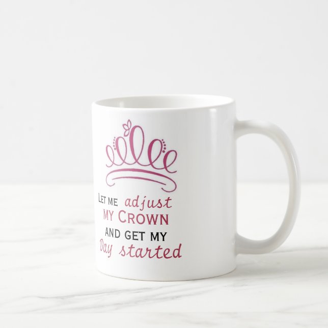 Mug permettez -moi d'ajuster ma couronne et de commenc (Droite)
