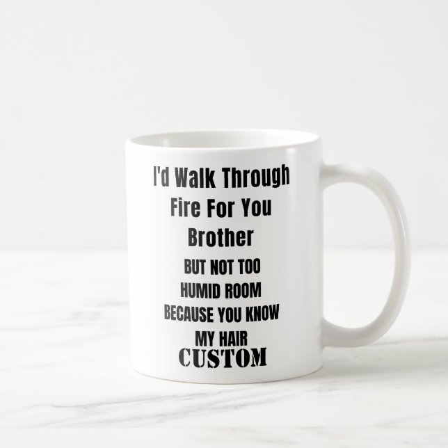 Mug Personali Je traverserais le feu pour toi frère, (Droite)