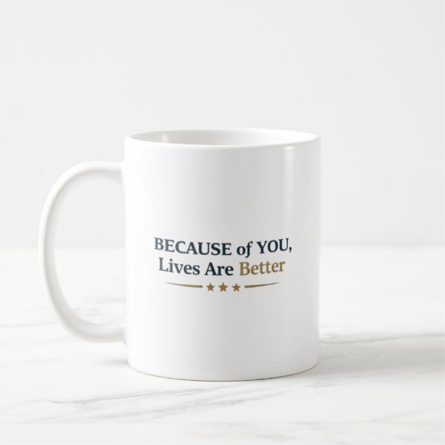 Mug Personalized Because of You Lives Are Better (Gauche)
