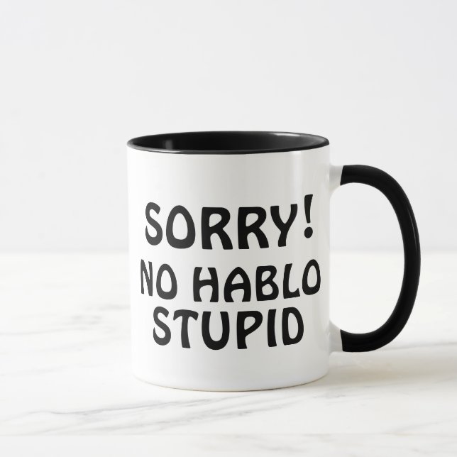 Mug Personnalisable Désolé Non Hablo Stupid Sarcastic  (Droite)