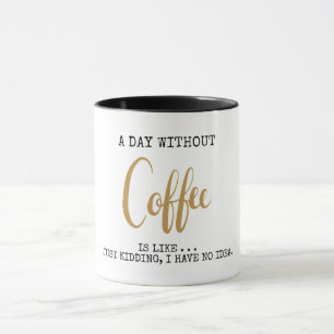 Mug Personnalisable Une journée sans café drôle