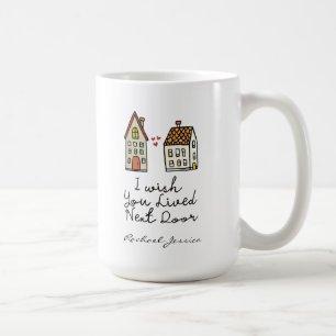 Mug Personnalisé Je souhaite que vous viviez à côté de
