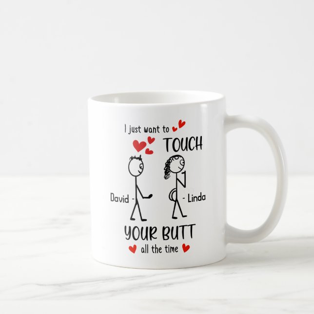 Mug Personnalisé Je Veux Juste Toucher Ton Beurre Tout (Droite)