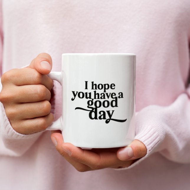 Mug Personnalisé J'espère que vous avez un bon jour ty (Créateur téléchargé)