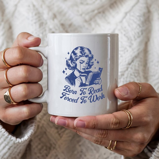Mug Personnalisé Né À Lire Forcé À Travailler Réserver (Créateur téléchargé)
