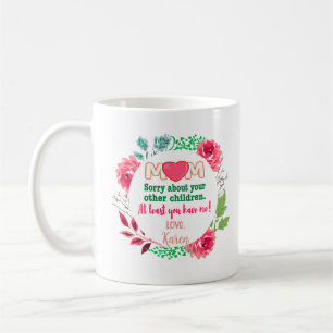 Mug Personnaliser Maman Désolé pour tes autres enfants