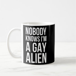 Mug Personne Ne Sait Que Je Suis Un Alien Gay - Aliens