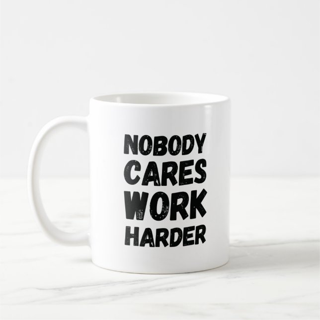 Mug Personne Ne Se Soucie De Travailler Plus Dur (Gauche)